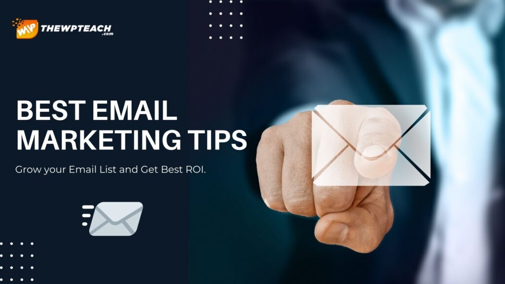 7 Best Email Marketing Tips To Improve Your ROI In 2023